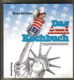 gebrauchtes Buch – De Lisa – Das Ami-Kochbuch : Mehr als ein Rezeptbuch: Die zweite, die vergnügliche Entdeckung Amerikas. Amikochbuch.