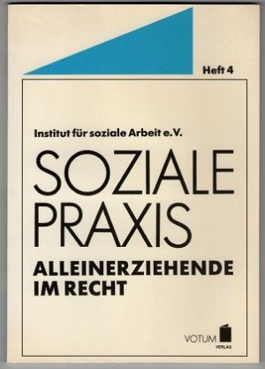 Alleinerziehende im Recht. Soziale Praxis ; Heft 4.