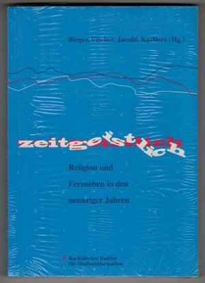 Zeitgeistlich : Religion und Fernsehen in den neunziger Jahren.