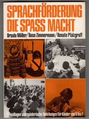 Sprachförderung, die Spass macht : Grundlagen und spielerische Anleitungen für Kinder von 5 bis 7.