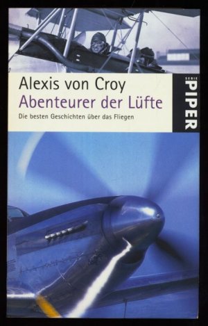 Abenteurer Der Lufte Die Besten Geschichten Uber Das Fliegen Croy Alexis Von Buch Gebraucht Kaufen A02bbpwq01zzy