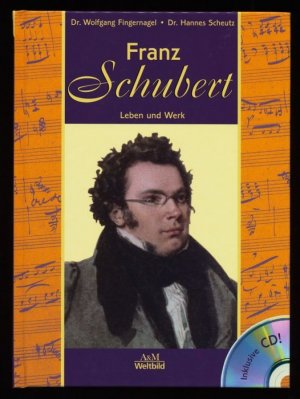 Franz Schubert : Leben und Werk (Mit CD)