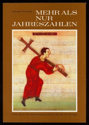 gebrauchtes Buch – Joseph Overath – Mehr als nur Jahreszahlen. Vom Wert der Kirchengeschichte für die Seelsorge.