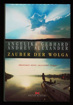 gebrauchtes Buch – Gebhard, Angelika und Andrej Aleksandr – Zauber der Wolga : Abenteuer unter russischer Flagge.