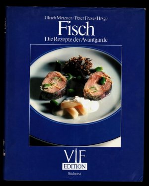 Fisch. Die Rezepte der Avantgarde.