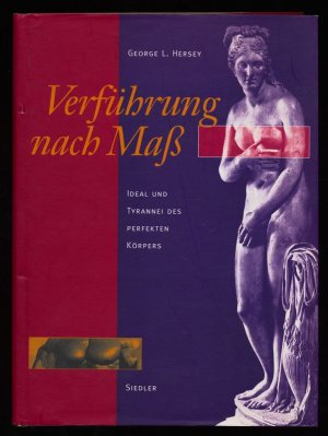 gebrauchtes Buch – Hersey, George L – Verführung nach Maß : Ideal und Tyrannei des perfekten Körpers.