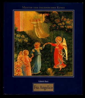 Guido di Piero, genannt Fra Angelico, um 1395 - 1455 : Meister der italienischen Kunst.