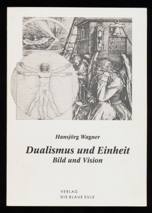 Dualismus und Einheit : Bild und Vision.