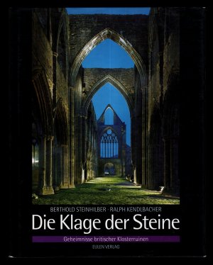 Die Klage der Steine : Geheimnisse britischer Klosterruinen.