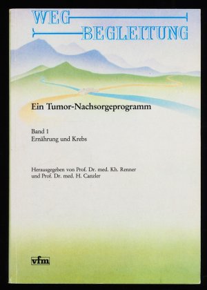 gebrauchtes Buch – Renner, Karlheinz und H – Wegbegleitung. Ein Tumor-Nachsorgeprogramm. Band 1 : Ernährung und Krebs.