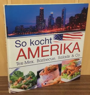 gebrauchtes Buch – So kocht Amerika – So kocht Amerika : Tex-Mex, Barbecue, Salads & Co. Thanksgiving-Truthahn