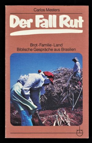 Der Fall Rut : Brot, Familie, Land. Biblische Gespräche aus Brasilien. Erlanger Taschenbücher ; Bd. 87