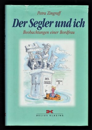 gebrauchtes Buch – Petra Zingraff – Der Segler und ich : Beobachtungen einer Bordfrau.