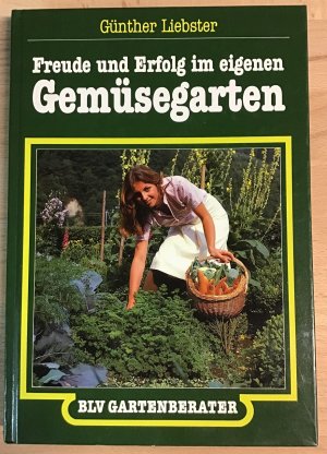 gebrauchtes Buch – Günther Liebster – Freude und Erfolg im eigenen Gemüsegarten.