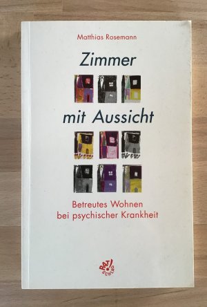 gebrauchtes Buch – Matthias Rosemann – Zimmer mit Aussicht : Betreutes Wohnen bei psychischer Erkrankung.