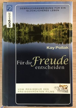 gebrauchtes Buch – Kay Pollak – Für die Freude entscheiden: Gebrauchsanweisung für ein glücklicheres Leben.