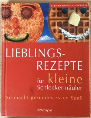 Lieblingsrezepte für kleine Schleckermäuler : So macht Kindern gesundes Essen Spaß, mit einem Extra-Kapitel: Kinder kochen und backen selbst, Step-by- […]