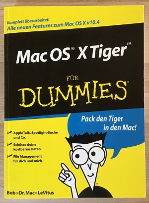 gebrauchtes Buch – Bob LeVitus – Mac OS X Tiger für Dummies : Komplett überarbeitet! Alle neuen Features zum Mac O X v10.4, pack den Tiger in den Mac, AppleTalk, Spotlight-Suche und Co.,Schütze deine kostbaren Daten, File-Management für dich und mich. Mac OS X Tiger für Dummies.