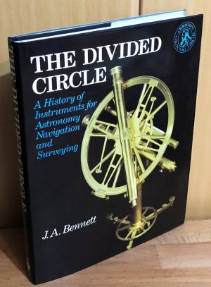 The Divided Circle : A History of Instruments for Astronomy, Navigation and Surveying.