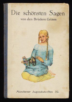 Die schönsten Sagen der Brüder Grimm. Münchener Jugendschriften Bd. 32