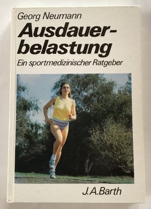 gebrauchtes Buch – Georg Neumann – Ausdauerbelastung : Ein sportmedizinischer Ratgeber.