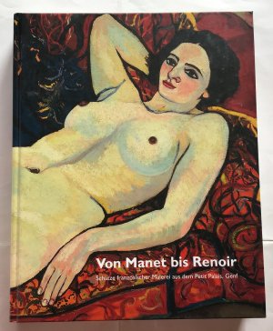 gebrauchtes Buch – Genty, Gilles – Von Manet bis Renoir : Schätze französischer Malerei aus dem Petit Pailais, Genf, anlässlich der Ausstellung Von Manet bis Renoir - Schätze Französischer Malerei aus dem Petit Pailais, Genf, Kunstsammlung im Stadtmuseum Jena, 23. November 2008 - 22. Februar 2009.