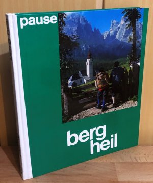 Berg Heil : 100 schöne Bergtouren in den Alpen.