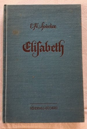 antiquarisches Buch – Spiecker, Emma Friederieke – Elisabeth : Lebensgeschichte einer frühvollendeten Elsasskindes.