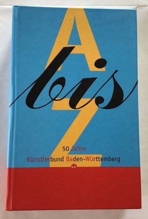 gebrauchtes Buch – Valeria Waibel – A bis Z, 50 Jahre Künstlerbund Baden-Württemberg : Städtische Galerie Karlsruhe, 20. Februar bis 3. April 2005.