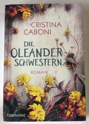 gebrauchtes Buch – Caboni, Cristina und Ingrid Ickler – Die Oleanderschwestern : Roman.