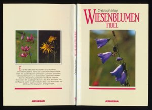 gebrauchtes Buch – Christoph Mayr – Wiesenblumenfibel : Blütenpflanzen unserer Wiesen, Weiden, Trockenrasen und Feuchtgebiete.