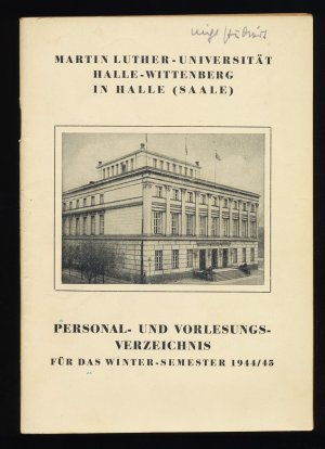 Martin Luther-Universität Halle-Wittenberg in Halle (Saale) : Personal- und Vorlesungsverzeichnis für das Wintersemester 1944/45