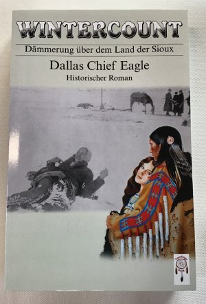 gebrauchtes Buch – Chief Eagle – Wintercount : Dämmerung über dem Land der Sioux, historischer Roman.