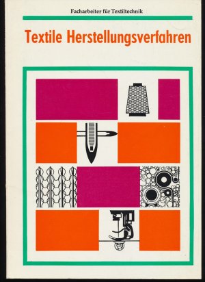 Textile Herstellungsverfahren. Lehrbücher für den Facharbeiter für Textiltechnik.