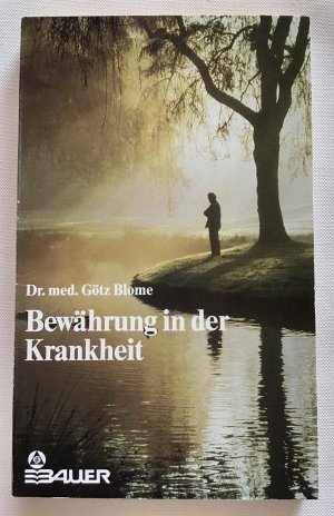 Bewährung in der Krankheit.