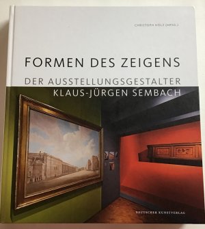 Formen des Zeigens : Der Ausstellungsgestalter Klaus-Jürgen Sembach.