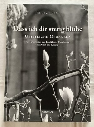 gebrauchtes Buch – Eberhard Süße – Dass ich dir stetig blühe : Geistliche Gedanken.