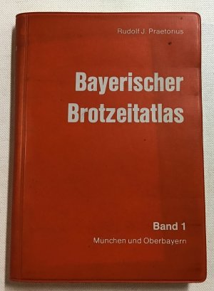 Bayerischer Brotzeitatlas : Band 1 : München und Oberbayern. Ein Führer durch das gastliche Bayern und seine Landeshauptstadt.