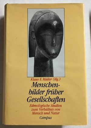 gebrauchtes Buch – Müller, Klaus E. und Hermann Baumann – Menschenbilder früher Gesellschaften : Ethnologische Studien zum Verhältnis von Mensch und Natur, Gedächtnisschrift für Hermann Baumann.