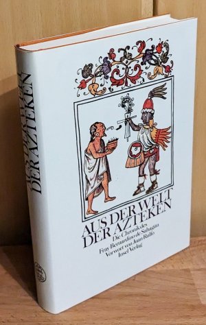 gebrauchtes Buch – Sahagun, Bernardino de – Aus der Welt der Azteken : Die Chronik des Fray Bernardino de Sahagun.