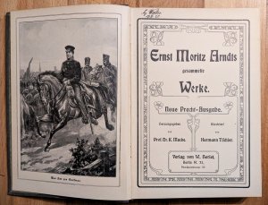 Ernst Moritz Arndts + Johann Heinrich Voss' gesammelte Werke [in einem Band]. Neue Pracht-Ausgabe. Hrsg. von Prof. Dr. Karl Macke. Illustriert von Hermann […]