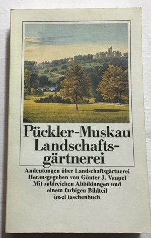 gebrauchtes Buch – Pückler-Muskau, Hermann von – Andeutungen über Landschaftsgärtnerei : Verbunden mit der Beschreibung ihrer praktischen Anwendung in Muskau.