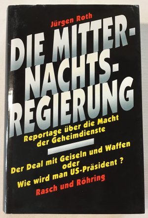 Die Mitternachtsregierung : Reportage über die Macht der Geheimdienste.