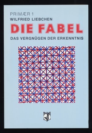 gebrauchtes Buch – Wilfried Liebchen – Die Fabel : Das Vergnügen der Erkenntnis ; Fabel, Gleichnis, Parabel, Witz. Mit einer Abhandlung über die Formkriterien dieser Gattung.