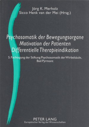 gebrauchtes Buch – Merholz, Jörg K. und Sicco Henk van der Mei  – Psychosomatik der Bewegungsorgane - Motivation der Patienten - Differentielle Therapieindikation. 5. Fachtagung der Stiftung Psychosomatik der Wirbelsäule, Bad Pyrmont.