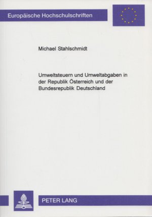 gebrauchtes Buch – Michael Stahlschmidt – Umweltsteuern und Umweltabgaben in der Republik Österreich und der Bundesrepublik Deutschland: Eine rechtsvergleichende Darstellung. (= Europäische Hochschulschriften; Reihe II: Rechtswissenschaft, Band 3632).