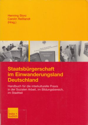 gebrauchtes Buch – Storz, Henning und Carolin Reißlandt  – Staatsbürgerschaft im Einwanderungsland Deutschland: Handbuch für die interkulturelle Praxis in der sozialen Arbeit, im Bildungsbereich, im Stadtteil.