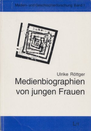 Medienbiographien von jungen Frauen. (= Medien- und Geschlechterforschung, Band 1).