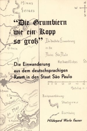 "Die Grumbiern wie ein Kopp so groß": Die Einwanderung aus dem deutschsprachigen Raum in den Staat São Paulo. Unter Mitarbeit v. Claudia Brunkhorst Thielemann […]