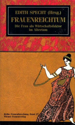 Frauenreichtum: Die Frau als Wirtschaftsfaktor im Altertum. (= Reihe Frauenforschung, Band 27).